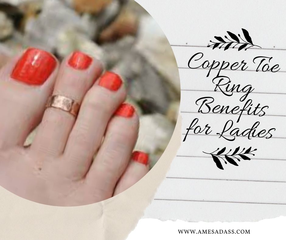 Copper Toe Ring Benefits for Ladies